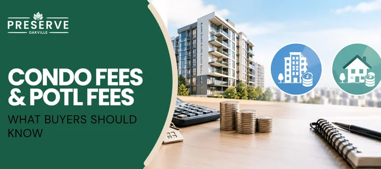 Oakville condo fees and POTL fees guide in The Preserve detailing coverage, mortgage impact, and documents to review.