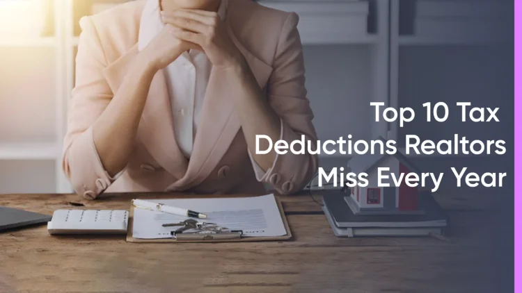 Top 10 Tax Deductions Realtors Miss Every Year