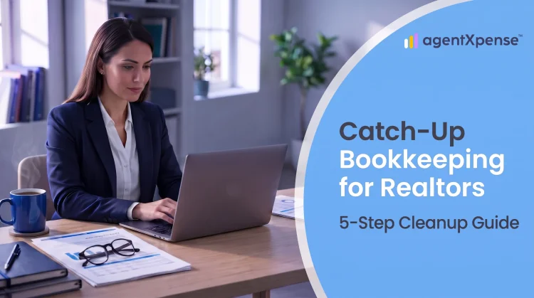 Blog Image: Catch-Up Bookkeeping for Realtors: How to Fix Months of Missing Expenses Catch-Up Bookkeeping for Realtors: How to Fix Months of Missing Expenses